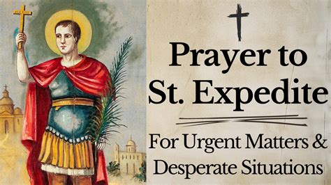 Prayer to St Expedite for Urgent Matters & Desperate Situations.